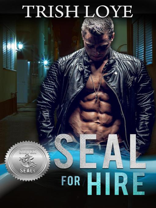 Title details for SEAL for Hire by Trish Loye - Available